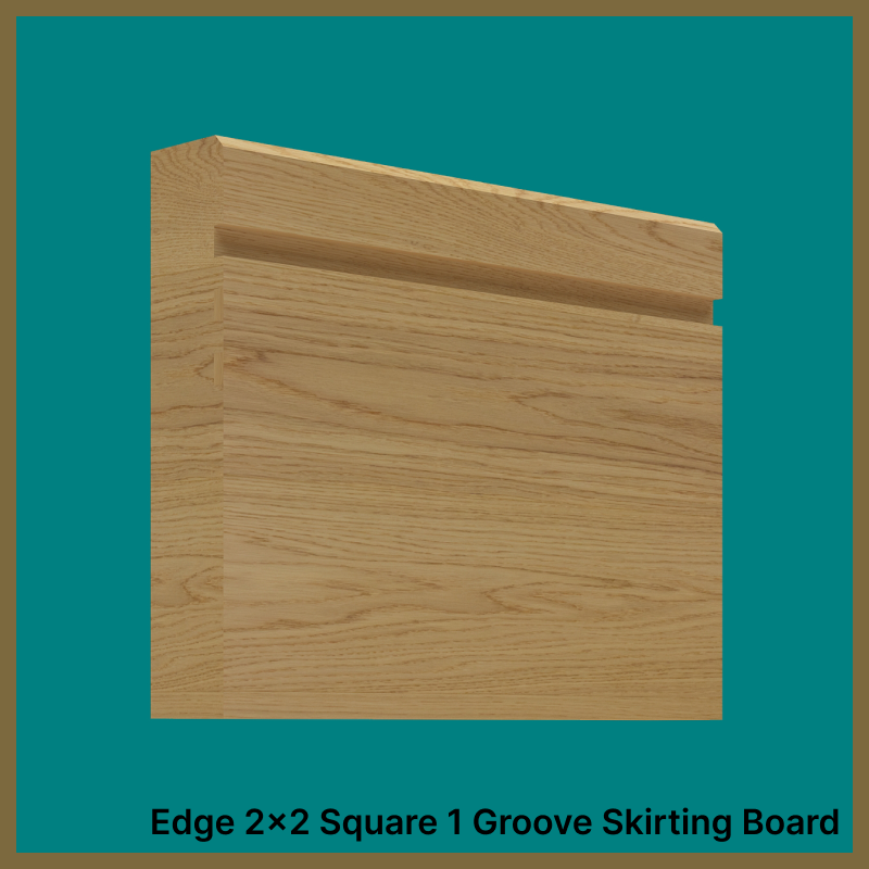 Edge 2x2 1 Groove Oak Skirting Boards