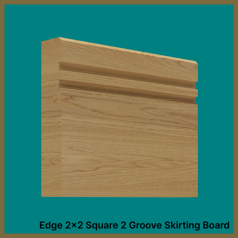 Edge 2x2 2 Groove Oak Skirting Boards