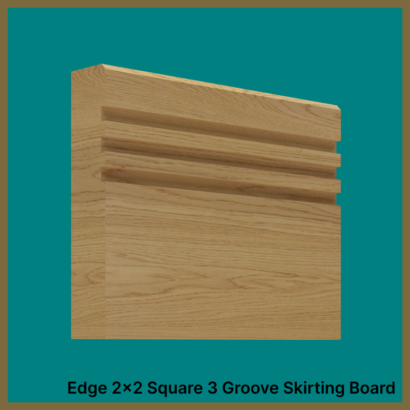 Edge 2x2 3 Groove Oak Skirting Boards