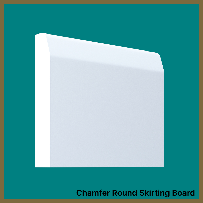 Chamfer Round  Skirting Board