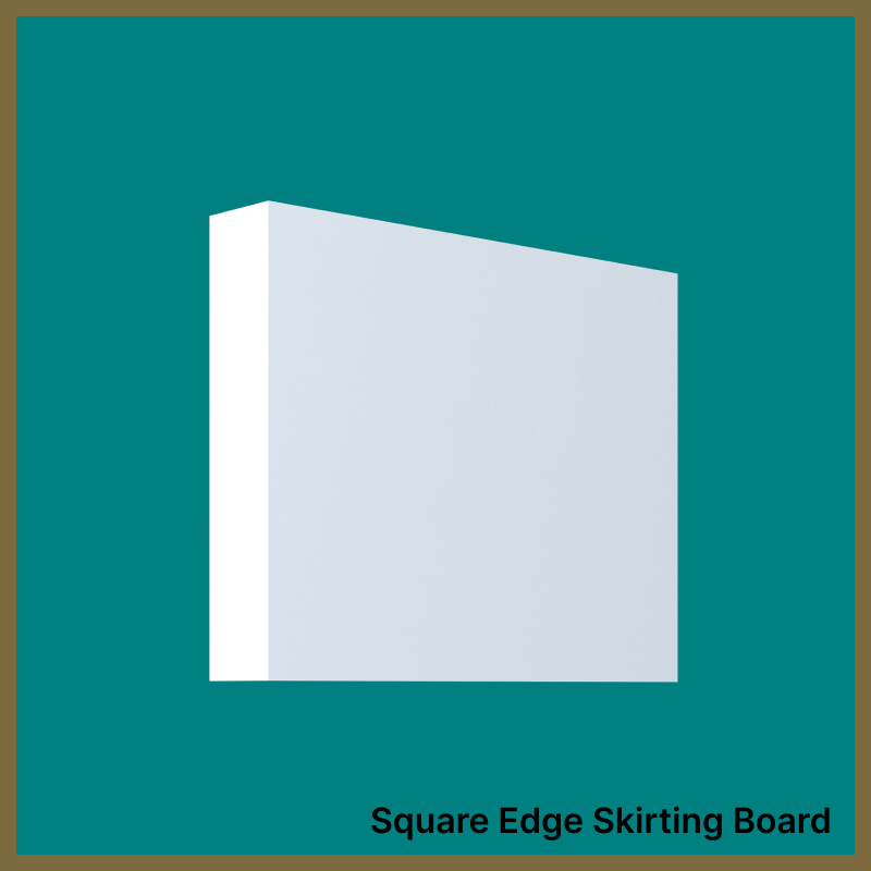 Square Edge  Skirting Board